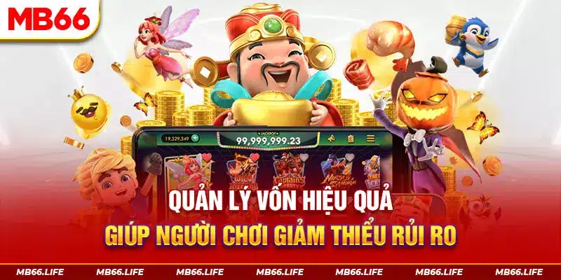 Quản lý vốn hiệu quả giúp người chơi giảm thiểu rủi ro